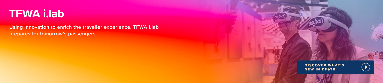 Using innovation to enrich the traveller experience, TFWA i.lab prepares for tomorrow’s passengers.